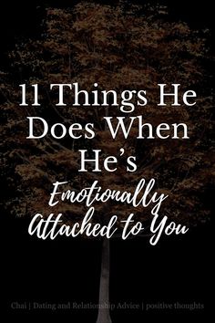 11 Things He Does When He’s Emotionally Attached to You Emotional Attachment, Emotionally Attached, When He