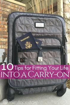 a piece of luggage with the words 10 tips for fitting your life into a carry on