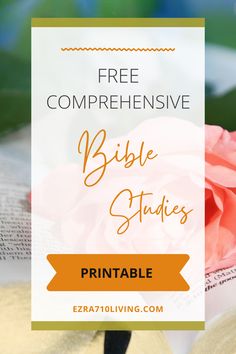 a pink rose sitting on top of an open book with the title free comprehentive bible studies printable