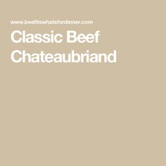 the words classic beef chataeubrand are in white letters on a beige background