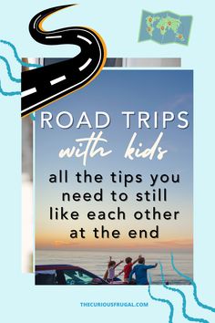 road trip with kids all the tips you need to still like each other at the end