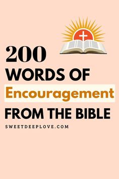 an open bible with the words 200 words of encouragingment from the bible on it