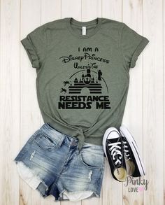 a shirt that says i am a disney princess because it's resistance needs me