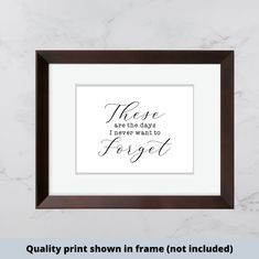 there are the days i never want to forget printable quote in frame not included