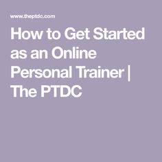 the text how to get started as an online personal trainer the pdtc is shown