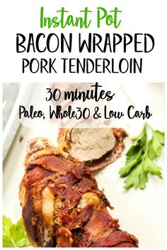 the instant pot bacon wrapped pork tender on a plate with parsley and parsley