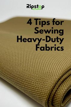 four tips for sewing heavy - duty fabrics