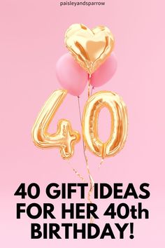 a pink and gold birthday card with the words 40 gift ideas for her fortyth birthday