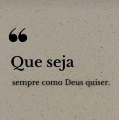 a sign that says que seja, sempre como deus quiser