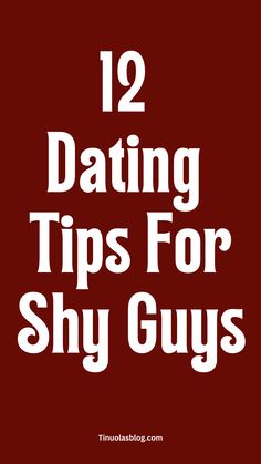 12 Dating Tips For Shy Guys