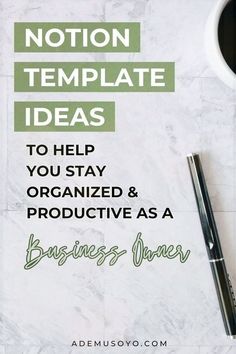 a cup of coffee and pen sitting on top of a white marble desk with the words, notion template ideas to help you stay organized & produce as a business