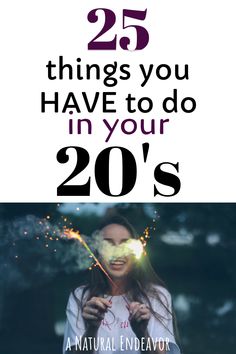 a woman holding sparklers with the words 25 things you have to do in your 20s's