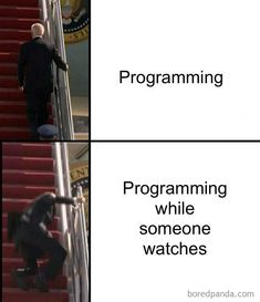 two pictures with the same caption saying, programming while someone watches them go down stairs