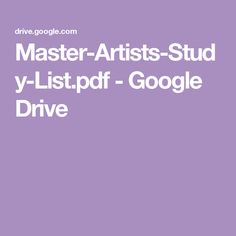 Master-Artists-Study-List.pdf - Google Drive Study List, Master Artists, Ink Art, Google Drive, Drive, Art