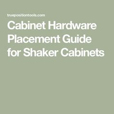 the cabinet hardware placement guide for shaker cabinets with text that reads cabinet hardware placement guide for shaker cabinets