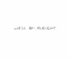 a black and white photo with the words'b u b r alright'written in cursive writing