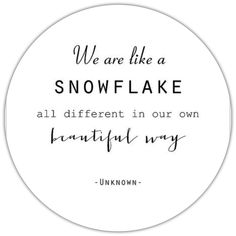 an american charm quote with the words we are like a snowflake all different in our own beautiful way