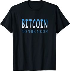 Bitcoin to the Moon t-shirt, buy now on Amazon.  Available in mens womens and childrens colors, in many colors.  Bold text in light blue and dark blue BITCOIN to the Moon is written across the chest.  This t-shirt has only text on it, to make a bold statement.  Bitcoin to the moon buy now on Amazon. Warriors T Shirt, Sister Shirts, Buy Bitcoin, Home T Shirts, Mothers Day Shirts, To The Moon, Unique Tshirts