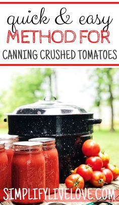 canning tomatoes in jars with text overlay reading quick and easy method for canning crushed tomatoes