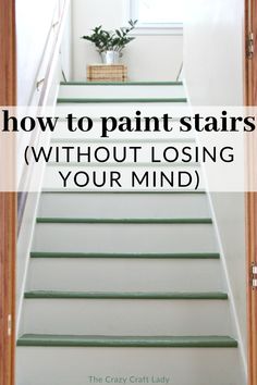 stairs with text overlaying how to paint stairs without losing your mind the crazy craft lady