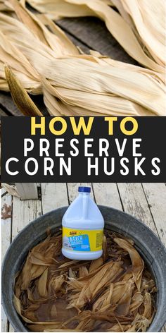 how to preserve corn husks in a bucket