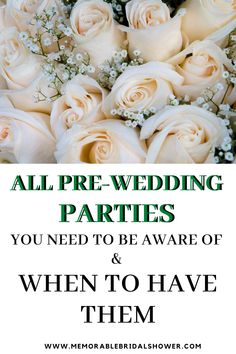 a bouquet of white roses with the words, all pre - wedding parties you need to be aware of when to have them