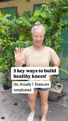 an older woman is holding up her hand with the words 5 key ways to build healthy knees