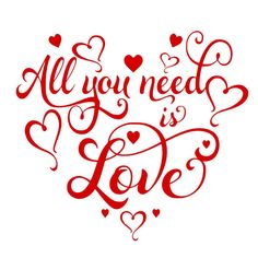 the phrase all you need is love written in red ink on a white background with hearts