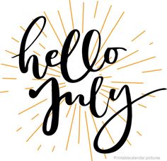 the word hello july written in black ink with sunbursts around it on a white background