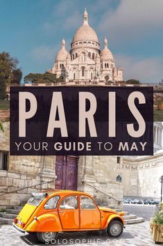 an orange car parked in front of a building with the words paris your guide to may