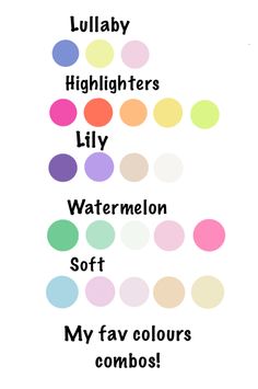 a poster with the words lullaby, highlighters lily, watermelon soft and my fav colours combos