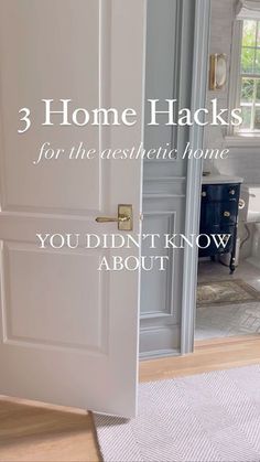 an open door with the words 3 home hacks for the aesthetic home you didn't know about