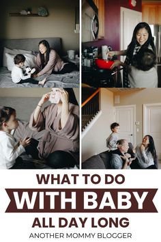 a collage of photos with the words what to do with baby all day long