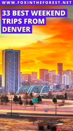 a city skyline with the words 3 best weekend trips from denver