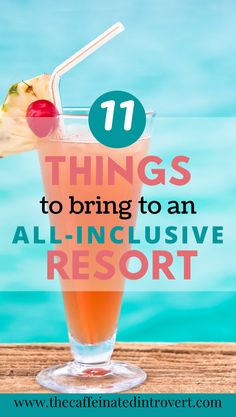 a drink in a glass with the words 17 things to bring to an all - inclusive resort