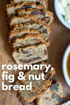 sliced loaf of bread next to bowl of cottage cheese on wooden table with text reading rosemary, fig & nut bread