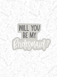 the words will you be my bridesmaid? on a white background with hearts