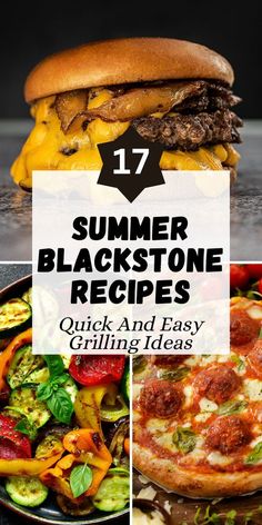 four different pictures with the words 17 summer blackstone recipes quick and easy grilling ideas