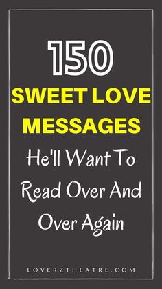 the text reads, 150 sweet love messages he'll want to read over and over again