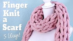 a pink knitted scarf on top of a white mannequin with the words finger knit a scarf 5 ways