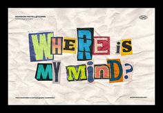 the words where is my mind? written in multicolored letters on white paper