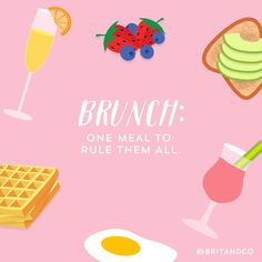 the brunch is one meal to rule them all on pink background with breakfast foods and drinks