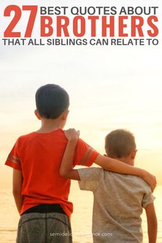 two boys standing next to each other with the text 27 best quotes about brothers that all siblings can relate to