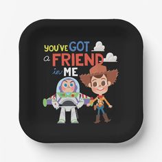 a black tray with an image of two cartoon characters and the words you've got a friend in me on it