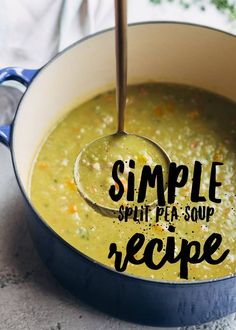 a ladle full of soup with the words simple split pea soup recipe written on it