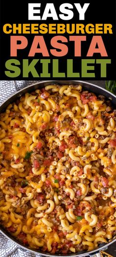 an easy cheeseburger pasta skillet in a pan with the title above it