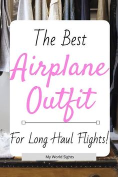 the best airplane outfit for long haul flights with text overlay that reads, the best airplane outfit for long haul flights