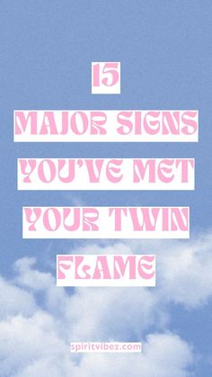 the words major signs you've met your twin flame on a blue sky background