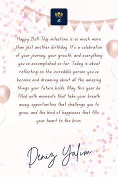 Turning 21 is one of the most significant milestones in life, symbolizing the transition into adulthood. It’s a moment filled with excitement, new opportunities, and endless possibilities. Whether you’re wishing someone a happy 21st birthday or reflecting on the importance of this age, a heartfelt message can make the celebration even more special.