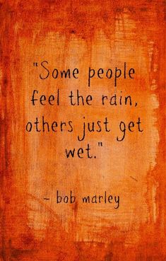 a painting with a quote on it saying some people feel the rain, others just get wet